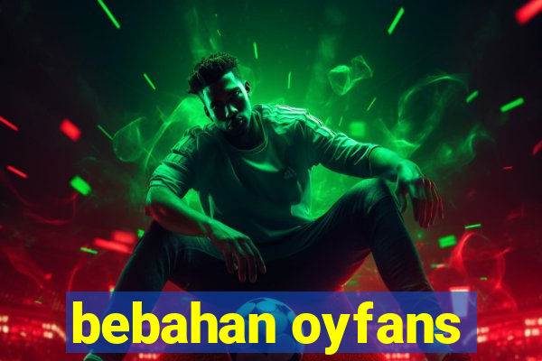 bebahan oyfans