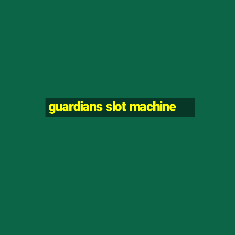 guardians slot machine