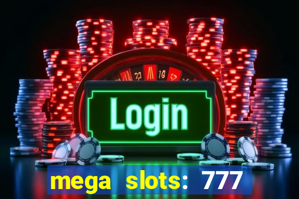 mega slots: 777 casino apk