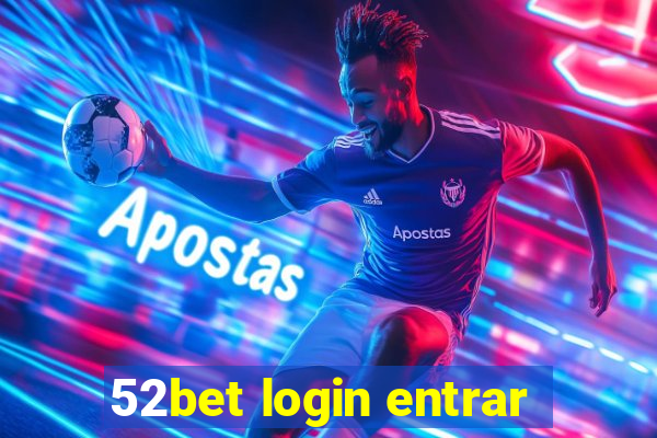 52bet login entrar