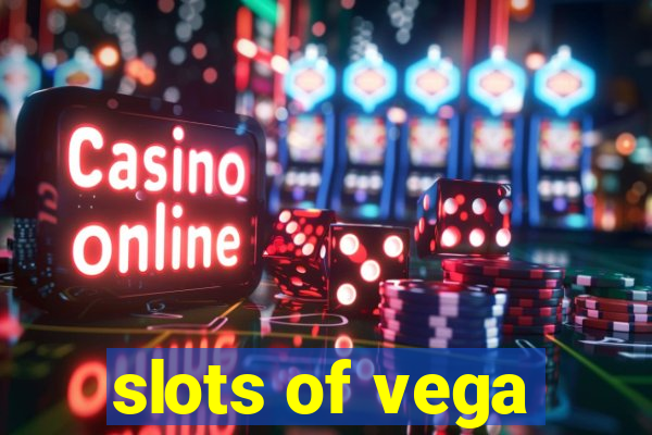 slots of vega