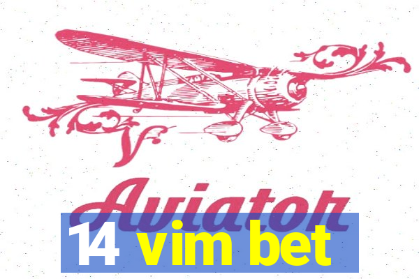 14 vim bet