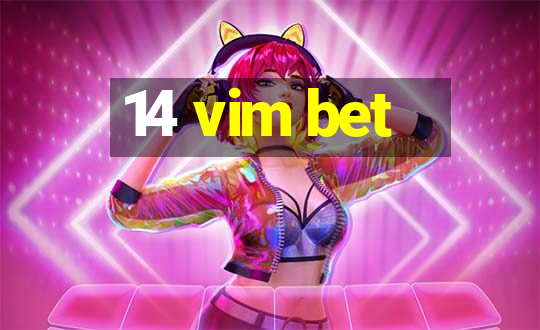 14 vim bet