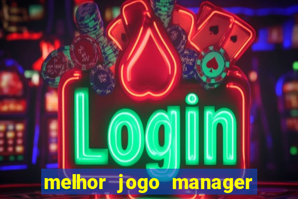 melhor jogo manager futebol android