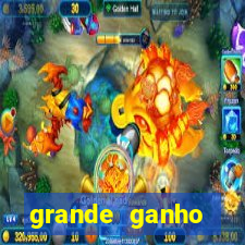 grande ganho fortune tiger