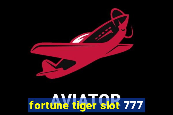 fortune tiger slot 777