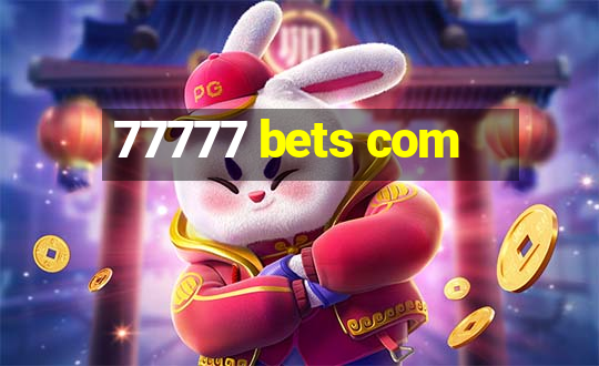 77777 bets com