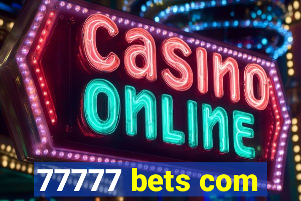 77777 bets com