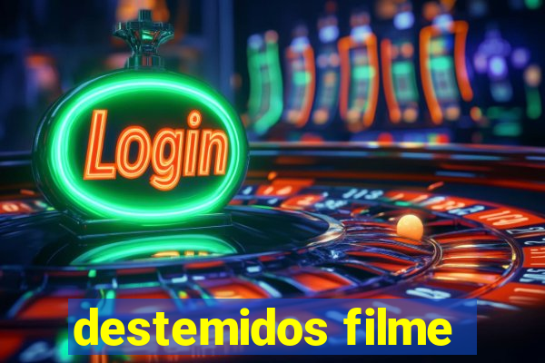 destemidos filme