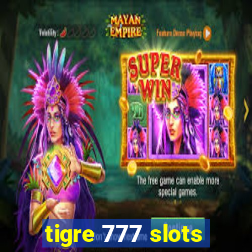 tigre 777 slots