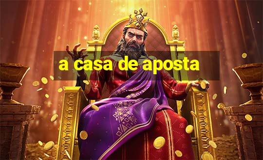 a casa de aposta