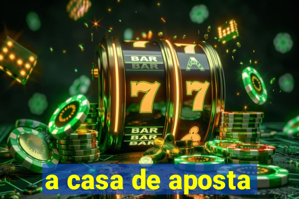 a casa de aposta