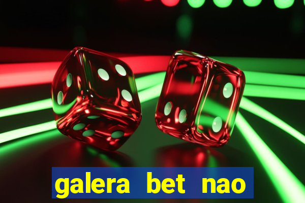 galera bet nao consigo sacar