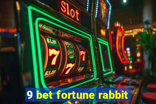 9 bet fortune rabbit