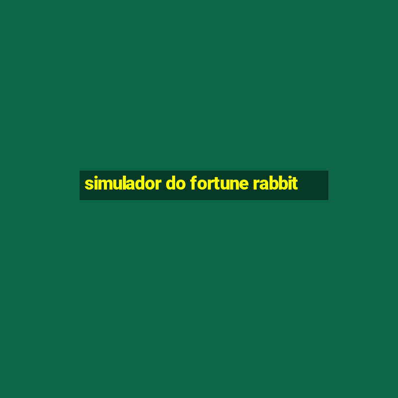 simulador do fortune rabbit