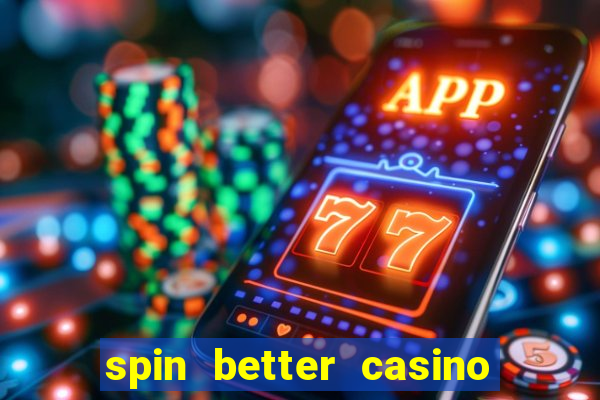 spin better casino no deposit bonus