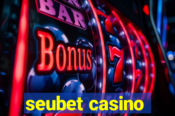 seubet casino