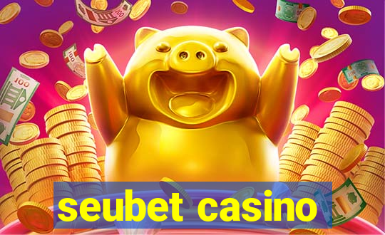 seubet casino