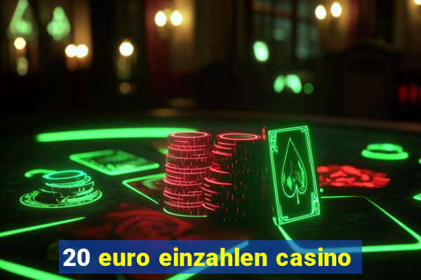 20 euro einzahlen casino