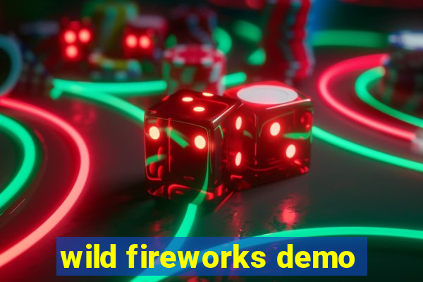 wild fireworks demo