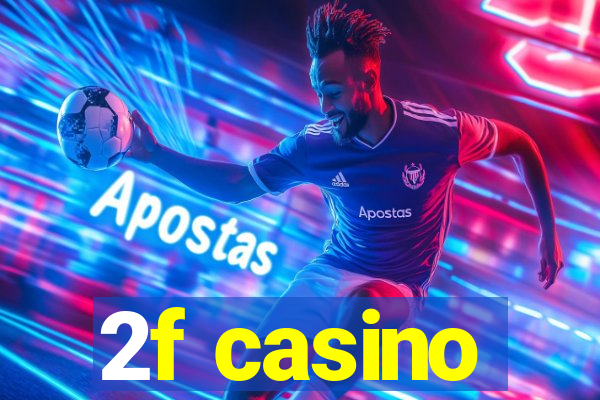 2f casino