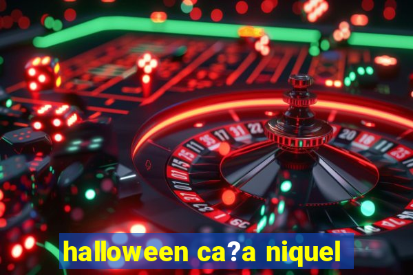 halloween ca?a niquel