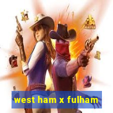 west ham x fulham