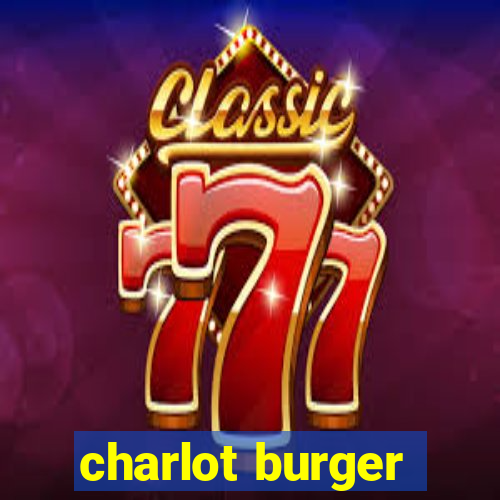 charlot burger