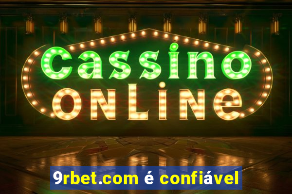 9rbet.com é confiável