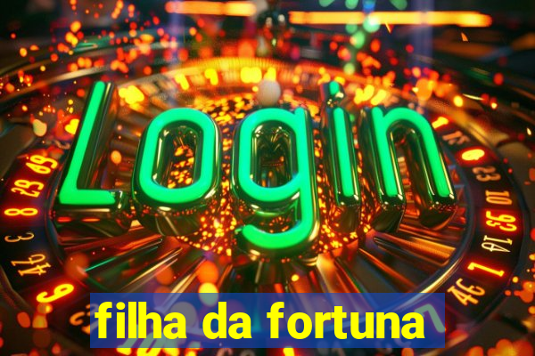 filha da fortuna