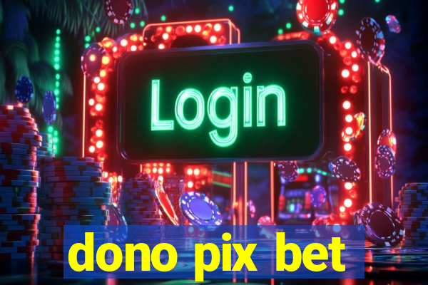 dono pix bet