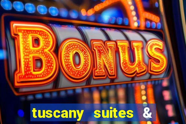 tuscany suites & casino las-vegas