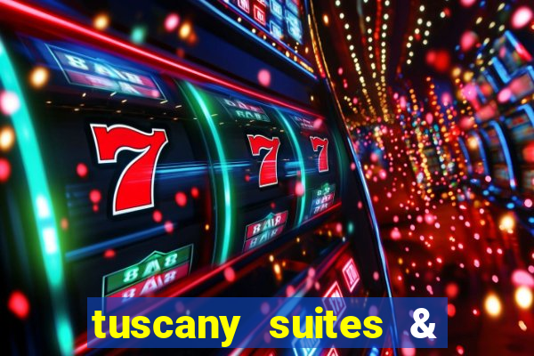 tuscany suites & casino las-vegas