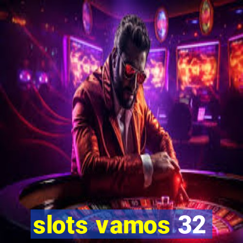 slots vamos 32