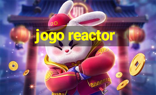 jogo reactor