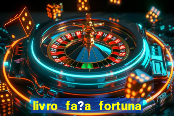 livro fa?a fortuna com a??es