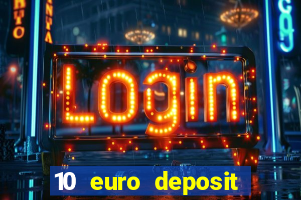 10 euro deposit trustly casino