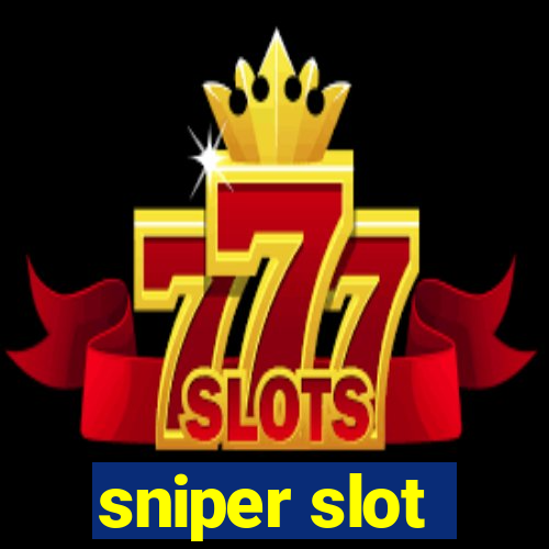 sniper slot