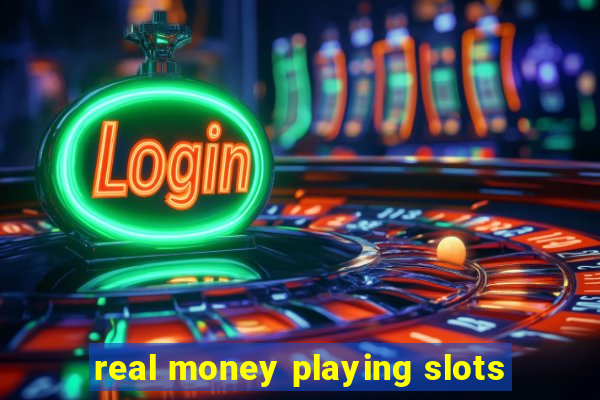 real money playing slots