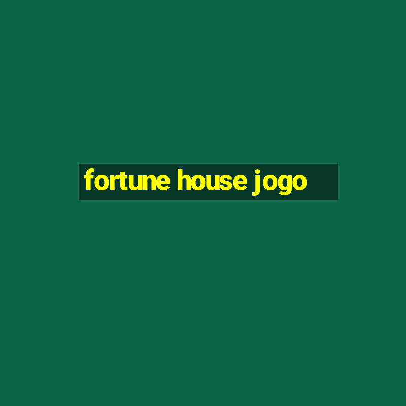 fortune house jogo