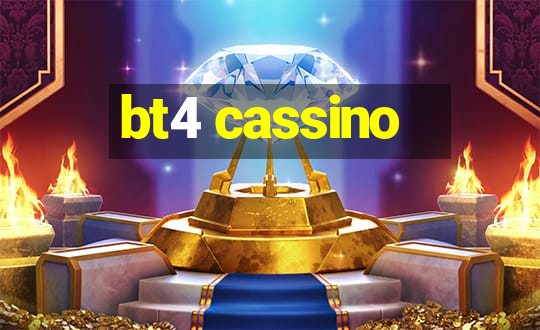 bt4 cassino