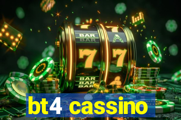 bt4 cassino