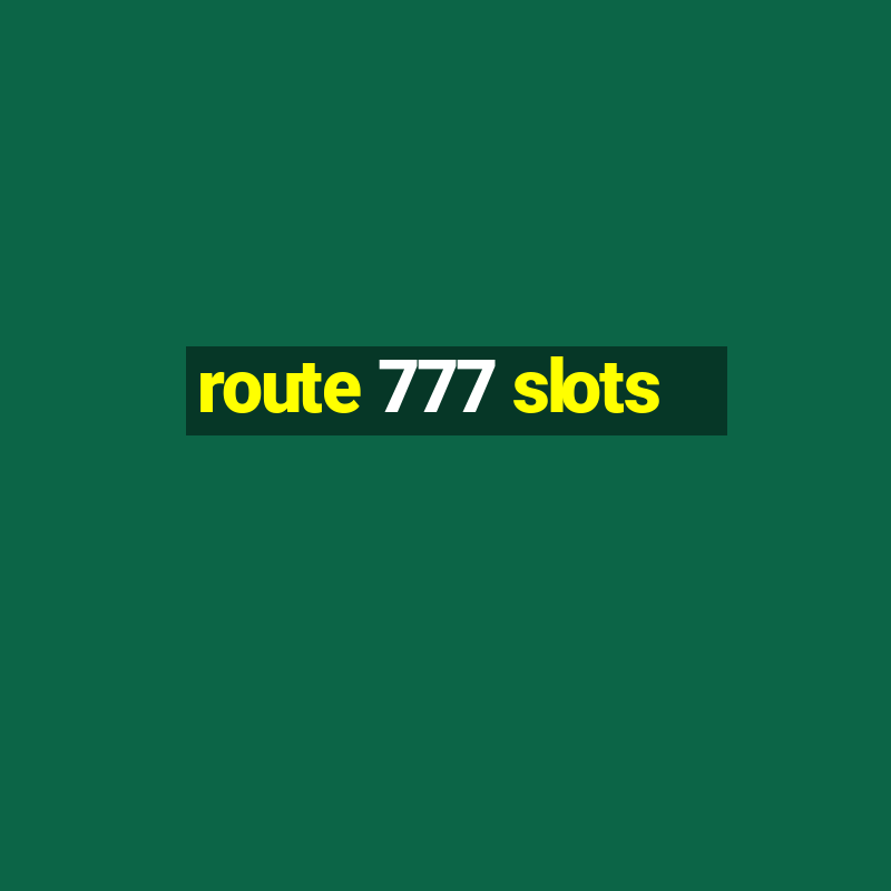 route 777 slots