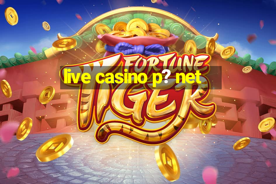 live casino p? net