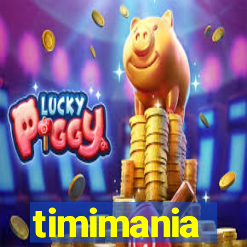 timimania