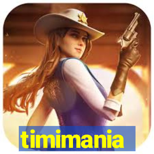 timimania