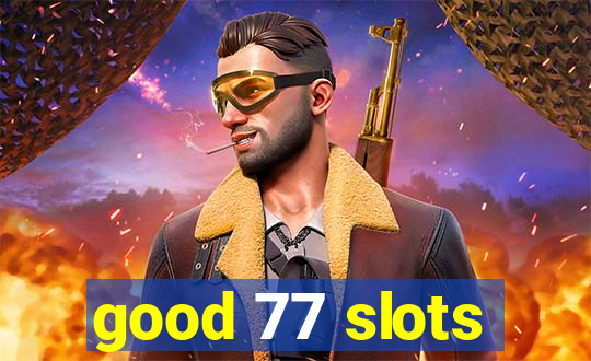 good 77 slots