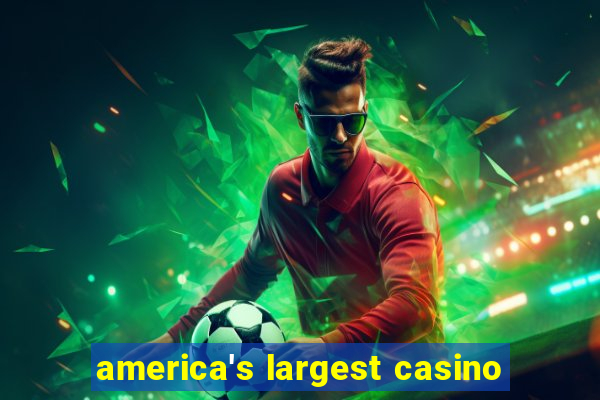 america's largest casino