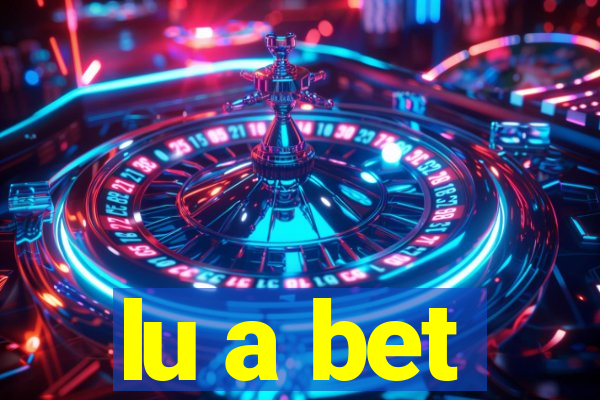 lu a bet