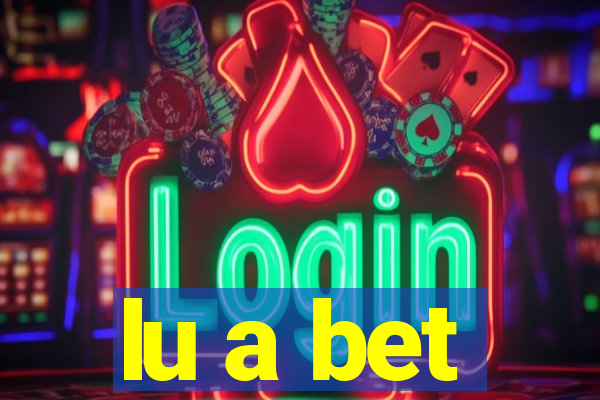 lu a bet